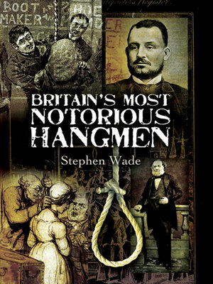 cover image of Britain's Most Notorious Hangmen
